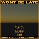 Swae Lee feat. Drake - Won\'t Be Late (PVNDV MUZIK Remix)