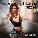 Dj Ellika - I Love Edm Vol. 25