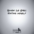 Simon Le Grec - Hating Myself