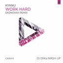 Kyanu Vs.Kyanu Vs. Muzlome & Sunnery James & Ryan Marciano Feat Kes Kross - Work Hard (Dj Ellika Mash Up)
