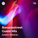 Artem Wetrov - Bananastreet Guest Mix
