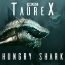 TaureX - Hungry Shark