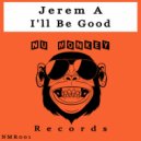 Jerem A - I'll Be Good