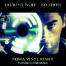 Laurent Wolf - No Stress (Roma Vinyl Remix)