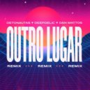 Detonautas Roque Clube - Outro Lugar (Dan Mattos & DeepDelic Extended Remix)