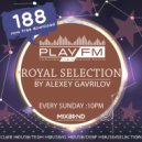 188 Royal Selection on Play FM - Mixed by Alexey Gavrilov