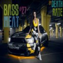 DEATH RATE - BASS MEAT #27 (mix podcast)