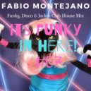 Fabio Montejano - Its Funky in here! #07 Funky-Disco-Jackin Club House ()