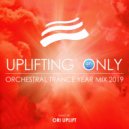 Ori Uplift - Uplifting Only: Orchestral Trance Year Mix 2019