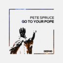 Pete Spruce - Go To Your Pope
