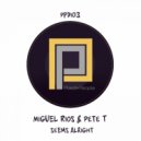 Miguel Rios & Pete T - Seems Alright