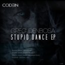 Greg Denbosa - Stupid Dance