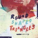 Round Shaped Triangles - Touch The Sky