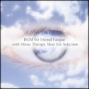 Music Therapy Slow Life Selection - Module & Positive Thinking