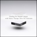 Music Therapy Slow Life Selection - June & Delicateness