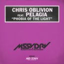 Chris Oblivion Feat. Pelagia - Phobia of The Light