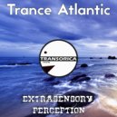 Trance Atlantic - Extrasensory Perception