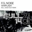 F.G. Noise - Whiplash (David Rust Extended Remix)