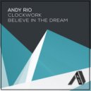 Andy Rio - Believe In The Dream (Original Mix)