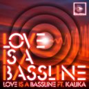 Love Is A Bassline Ft. Kalika - Love Is A Bassline (Instrumental)