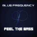 Blue Frequency - Feel The Bass