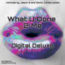 Digital Deluxe - What U Done 2 Me (Jason B Remix)