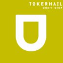 Tokerhail - Don't Stop