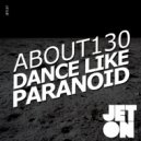 About130 - Dance Like Paranoid