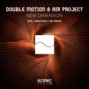 Double Motion & Air Project - New Dimension