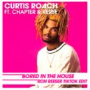 Curtis Roah feat. Chapter & Verse - Bored In The House (Ron Reeser TikTok Edit)