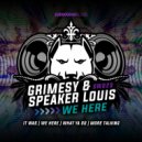 Grimesy & Speaker Louis - We Here (Original Mix)