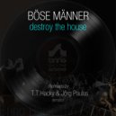 Böse Männer - Destroy The House (Jörg Paulus Remix)