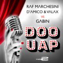 Raf Marchesini & D\'Amico & Valax vs Gabin - Doo Uap (Extended Mix)