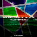 Subconscious Culture Club - Transcendence