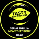 Serial Thrilla - Move That Body