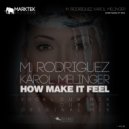 M. Rodriguez, Karol Melinger - How Make It Feel