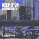 HOUSEFERATU - Keep It Up