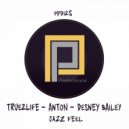 True2Life, An-Tonic, Desney Bailey - Jazz Feel (T2L Bump Dub)