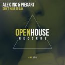 Alex Inc & Piekart - Don't Have To Say
