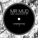 Mr Mud - The Drill