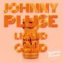 Johnnypluse - Liquid Gold
