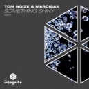 Tom Noize & MarciSax - Something Shiny (Extended Mix)