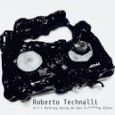 Roberto Technalli - Ain't Nothing Going On But A Fucking Beat