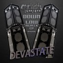 Devastate - Down Low