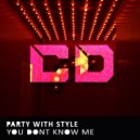 Party With Style - You Dont Know Me (Radio Edit)