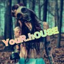 youR.hOUSE - PT.1N