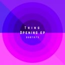 Thing - Opening