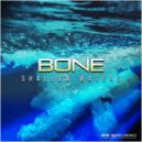 Bone feat Snowflake - Shallow Waters