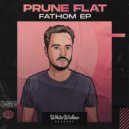 Prune Flat - Fathom (Original Mix)