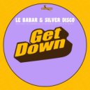 Le Babar & Silver Disco - Get Down (Go Go Bizkitt Remix)
